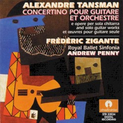 Concertino pour guitare et orchestre by Alexandre Tansman ;   Frédéric Zigante ,   Royal Ballet Sinfonia ,   Andrew Penny