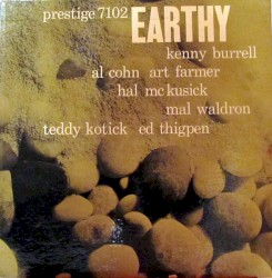 Earthy by The Prestige All Stars  featuring   Kenny Burrell ,   Art Farmer ,   Hal McKusick ,   Mal Waldron ,   Teddy Kotick  &   Ed Thigpen