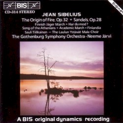 The Origin of Fire, op. 32 / Sandels, op. 28 by Jean Sibelius ;   The Gothenburg Symphony Orchestra ,   Laulun Ystävät Mieskuoro ,   Sauli Tiilikainen ,   Neeme Järvi