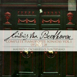Complete Pianoforte Sonatas, Vol. 1: Op. 26, 27, 28 by Ludwig van Beethoven ;   Maurizio Paciariello