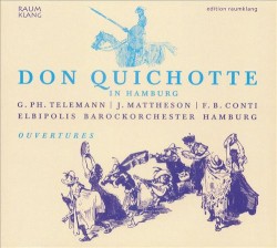 Don Quichotte in Hamburg by G. Ph. Telemann ,   J. Mattheson ,   F. B. Conti ;   Elbipolis Barockorchester Hamburg