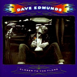 Closer to the Flame by Dave Edmunds