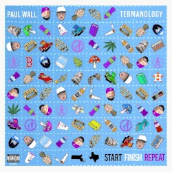 Start Finish Repeat by Paul Wall  &   Termanology