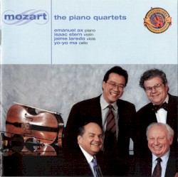 The Piano Quartets by Mozart ;   Ax ,   Stern ,   Laredo ,   Yo‐Yo Ma
