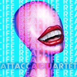 Real Life by Attacca Quartet