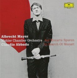 Auf Mozarts Spuren by Mozart ;   Albrecht Mayer ,   Mahler Chamber Orchestra ,   Claudio Abbado
