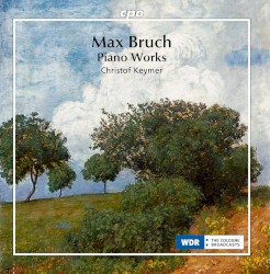Piano Works by Max Bruch ;   Christof Keymer