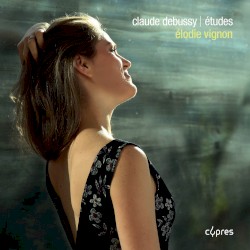 Études by Claude Debussy ;   Élodie Vignon