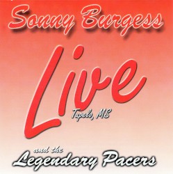 Live: Tupelo, MS by Sonny Burgess  &   The Legendary Pacers
