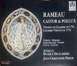 Castor & Pollux (Version de chambre de 1754) by Rameau ;   Jérôme Corréas ,   Christophe Einhorn ,   Cyrille Gerstenhaber ,   Brigitte Vinson ,   Claudine Le Coz ,   Philippe Cantor ,   XVIII-21 ,   Jean-Christophe Frisch