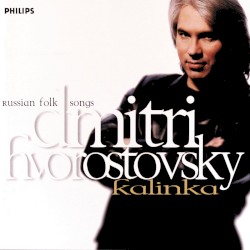 Kalinka: Russian Folk Songs by Dmitri Hvorostovsky