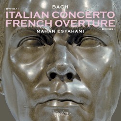 Italian Concerto / French Overture by Bach ;   Mahan Esfahani