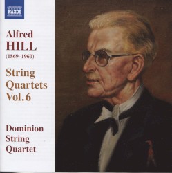 String Quartets, Vol. 6 by Alfred Hill ;   Dominion String Quartet