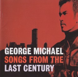 Songs From the Last Century by George Michael