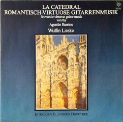 La catedral: Romantisch‐virtuose Gitarrentmusik by Agustín Barrios ;   Wulfin Lieske