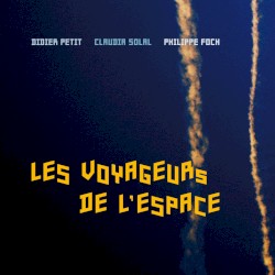 Les voyageurs de l'espace by Didier Petit ,   Claudia Solal  &   Philippe Foch