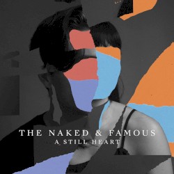 A Still Heart by The Naked and Famous