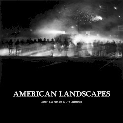 American Landscapes by Jozef van Wissem  &   Jim Jarmusch