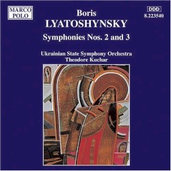 Symphonies nos. 2 and 3 by Boris Lyatoshynsky ;   Ukrainian State Symphony Orchestra ,   Theodore Kuchar