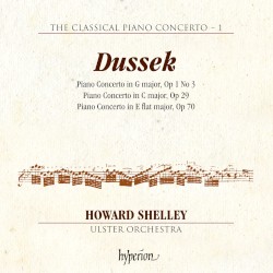Piano Concerto in G major, op. 1 no. 3 / Piano Concerto in C major, op. 29 / Piano Concerto in E-flat major, op. 70 by Dussek ;   Howard Shelley ,   Ulster Orchestra