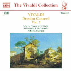 Dresden Concerti, Vol. 3 by Vivaldi ;   Marco Fornaciari ,   Accademia I Filarmonici ,   Alberto Martini