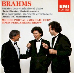 Sonates pour clarinette et piano / Trio pour piano, clarinette et violoncelle by Brahms ;   Mikhail Rudy ,   Michel Portal ,   Boris Pergamenschikow