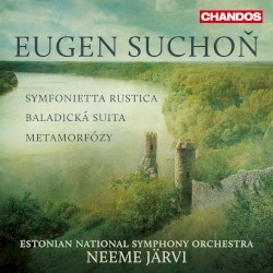 Symfonietta rustica / Baladická suita / Metamorfózy by Eugen Suchoň ;   Estonian National Symphony Orchestra ,   Neeme Järvi