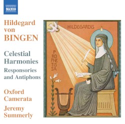 Celestial Harmonies: Responsories and Antiphons by Hildegard von Bingen ;   Oxford Camerata ,   Jeremy Summerly
