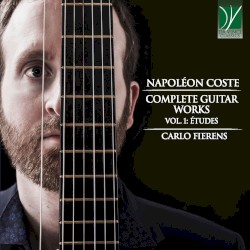 Complete Guitar Works, Vol. 1: Études by Napoléon Coste ;   Carlo Fierens