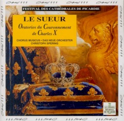 Oratorios du Couronnement de Charles X by Le Sueur ;   Chorus Musicus ,   Das Neue Orchester ,   Christoph Spering