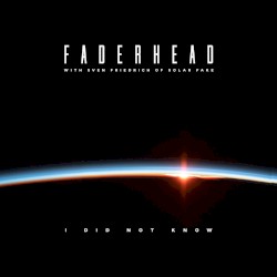 I Did Not Know by Faderhead  feat.   Sven Friedrich