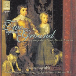 Two Upon a Ground by Simpson ,   Jenkins ,   Lawes ,   Purcell ,   Tomkins ;   Charivari Agréable