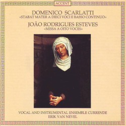 Scarlatti: Stabat Mater a dieci voci e basso continuo / Esteves: Missa a oito voces by Domenico Scarlatti ,   João Rodrigues Esteves ;   Vocal and Instrumental Ensemble Currende ,   Erik Van Nevel