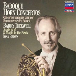 Baroque Horn Concertos by Barry Tuckwell ,   Academy of St Martin-in-the-Fields ,   Iona Brown