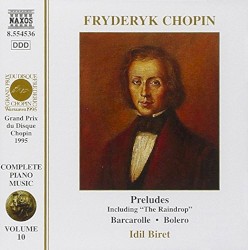 Complete Piano Music, Volume 10: Preludes, including "The Raindrop" / Barcarolle / Bolero by Frédéric Chopin ;   İdil Biret