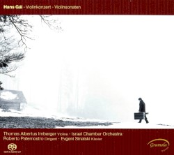 Violinkonzert / Violinsonaten by Hans Gál ;   Thomas Albertus Irnberger ,   Israel Chamber Orchestra ,   Roberto Paternostro ,   Evgueni Sinaiski