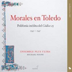 Morales en Toledo: Polifonía inédita del Códice 25 (Ensemble Plus Ultra feat. conductor: Michael Noone) by Cristóbal de Morales