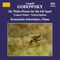 Piano Music, Vol. 12: Six Waltz-Poems for the Left Hand / Concert Study / Transcriptions by Leopold Godowsky ;   Konstantin Scherbakov