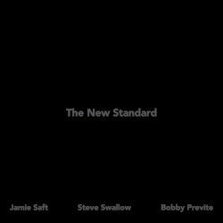 The New Standard by Jamie Saft ,   Steve Swallow ,   Bobby Previte