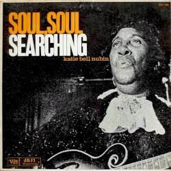 Soul, Soul Searching by Katie Bell Nubin  &   Dizzy Gillespie and His Orchestra
