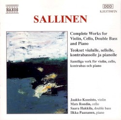 Complete Works for Violin, Cello, Double Bass and Piano by Aulis Sallinen ;   Jaakko Kuusisto ,   Mats Rondin ,   Saara Hakkila ,   Ilkka Paananen