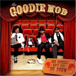 One Monkey Don't Stop No Show by Goodie Mob