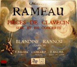 Pièces de clavecin seul et en concerts by Rameau ;   Blandine Rannou ,   V. Balssa ,   C. Girard ,   E. Balssa