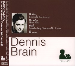 Britten: Serenade / Berkeley: Horn Trio / Bach: Brandenburg Concerto no. 1 by Britten ,   Berkeley ,   Bach ;   Pears ,   Goossens ,   Dennis Brain