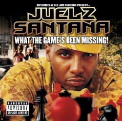 What the Game's Been Missing! by Juelz Santana