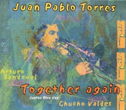 Together Again (Juntos otra vez) by Juan Pablo Torres  /   Chucho Valdés  /   Arturo Sandoval