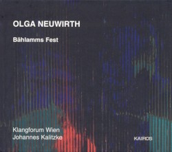 Bählamms Fest by Olga Neuwirth ;   Klangforum Wien ,   Johannes Kalitzke