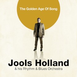 The Golden Age of Song by Jools Holland & His Rhythm & Blues Orchestra
