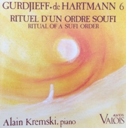 Vol. 6 - Rituel d'un Ordre Soufi / Ritual of a Sufi Order by Georges Ivanovitch Gurdjieff ,   Thomas de Hartmann ;   Alain Kremski