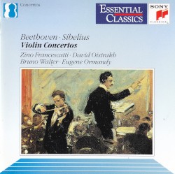 Violin Concertos by Beethoven ,   Sibelius ;   Zino Francescatti ,   David Oistrakh ,   Bruno Walter ,   Eugene Ormandy